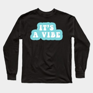 It's A Vibe Long Sleeve T-Shirt